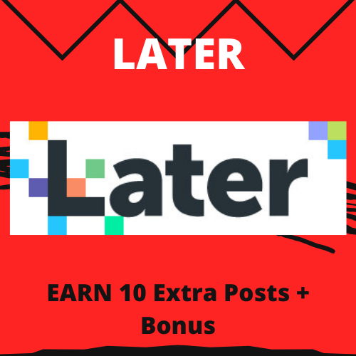 LATER: EARN 10 Extra Posts + Bonus