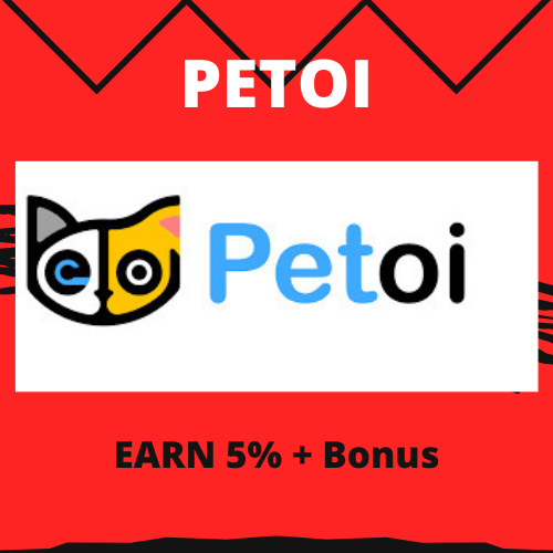 PETOI: EARN 5% + Bonus